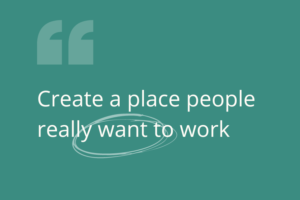 Quote marks with the words 'Create a place people really want to work' - Scede blog post 'How To Prepare Your Scaleup For Hiring Success' graphic